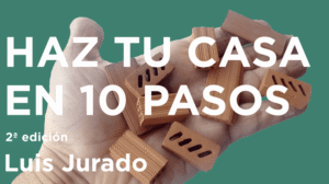 Haz tu casa en 10 pasos guia practica para promotores noveles de Luis Jurado arquitecto