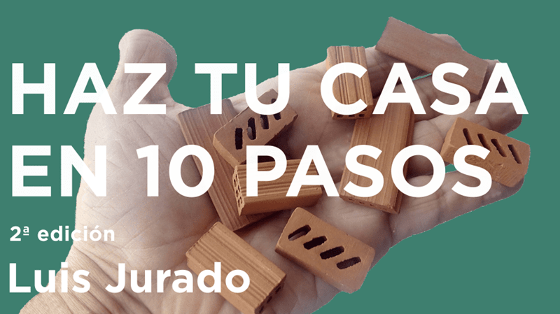 Haz tu casa en 10 pasos guia practica para promotores noveles de Luis Jurado arquitecto